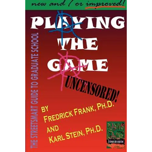 Playing the Game: The Streetsmart Guide to Graduate School - Paperback