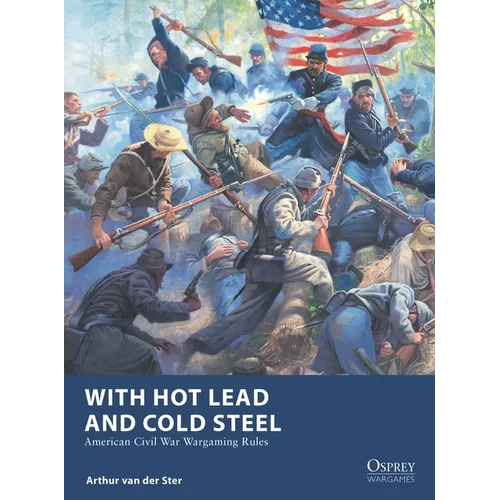 With Hot Lead and Cold Steel: American Civil War Wargaming Rules - Paperback
