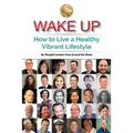 Wake Up: How to Live a Healthy Vibrant Lifestyle - Paperback