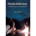 Fireside Reflections: A Papa's Lessons for a Successful Life - Hardcover