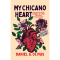 My Chicano Heart: New and Collected Stories of Love and Other Transgressions - Paperback