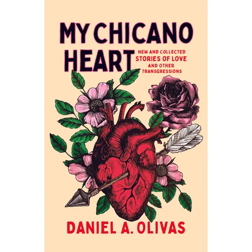 My Chicano Heart: New and Collected Stories of Love and Other Transgressions - Paperback