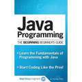Java Programming: The Beginning Beginner's Guide - Paperback