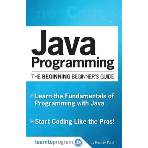 Java Programming: The Beginning Beginner's Guide - Paperback