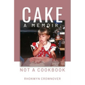 Cake: A Memoir, Not a Cookbook - Paperback