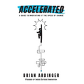 Accelerated: A Guide to Innovating at the Speed of Change - Hardcover