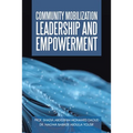 Community Mobilization Leadership and Empowerment - Paperback