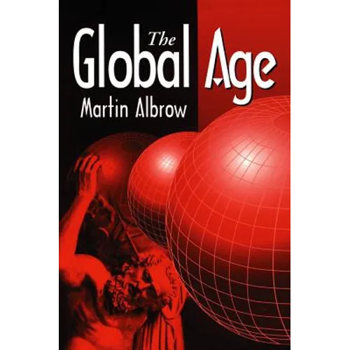 The Global Age: State and Society Beyond Modernity - Paperback
