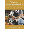 Food and Beverage Basics: Quick Guide For Food & Beverage Professionals, Planners and Aspirants - Paperback