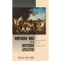 Northern Men with Southern Loyalties: The Democratic Party and the Sectional Crisis - Hardcover