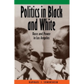 Politics in Black and White: Race and Power in Los Angeles - Paperback