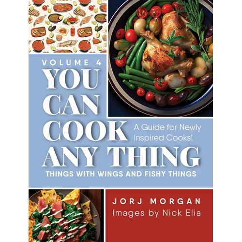 You Can Cook Any Thing: Things with Wings and Fishy Things - Hardcover