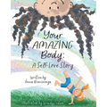 Your Amazing Body: A Self-Love Story - Paperback