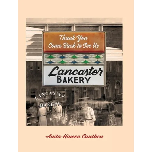 Lancaster Bakery: Thank you, Come Back to See Us - Hardcover