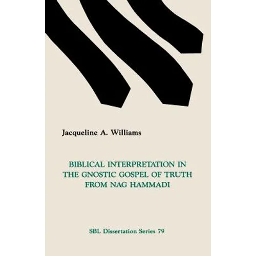 Biblical Interpretation in the Gnostic Gospel of Truth from Nag Hammadi - Paperback