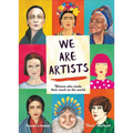 We Are Artists: Women Who Made Their Mark on the World - Hardcover