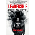 Leadership Burnout and Recovery: From One Who Was Burned Out And Broken - Paperback