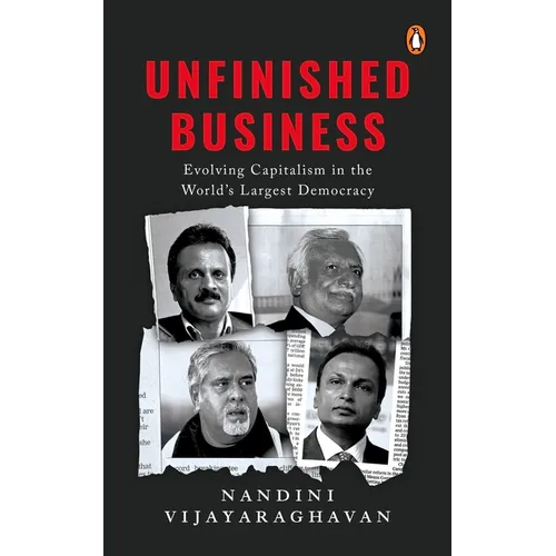 Unfinished Business: Evolving Capitalism in the World's Largest Democracy - Hardcover