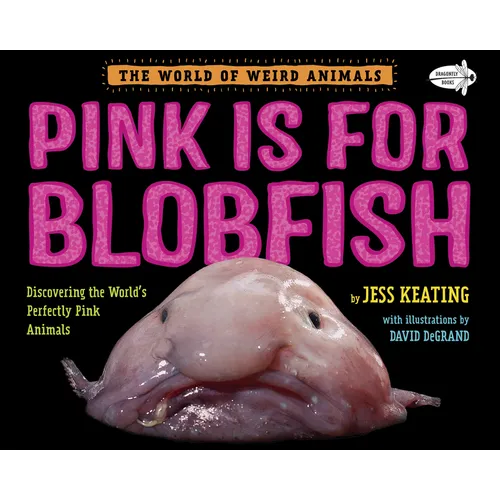 Pink Is for Blobfish: Discovering the World's Perfectly Pink Animals - Paperback