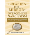 Breaking the Mirror-Overcoming Narcissism - Hardcover