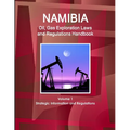 Namibia Oil, Gas Exploration Laws and Regulations Handbook Volume 1 Strategic Information and Regulations - Paperback