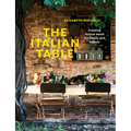 The Italian Table: Creating Festive Meals for Family and Friends - Hardcover