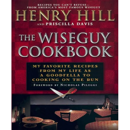 The Wise Guy Cookbook: My Favorite Recipes from My Life as a Goodfella to Cooking on the Run - Paperback