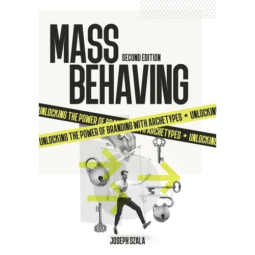 Mass Behaving: Unlocking the Power of Branding with Archetypes - Hardcover