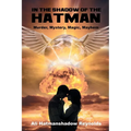 In The Shadow of the Hatman: Murder, Mystery, Magic, Mayhem - Paperback