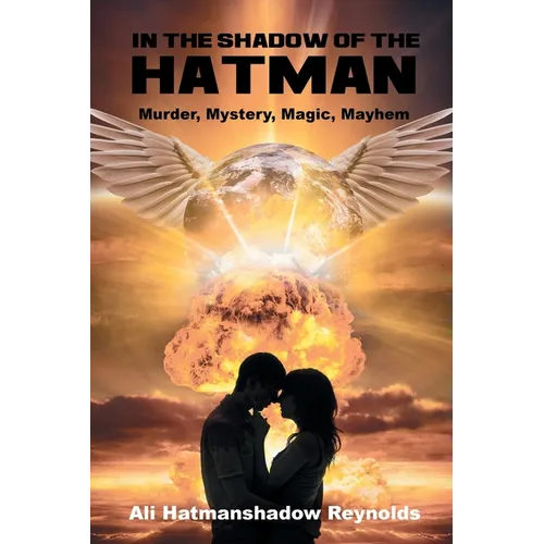 In The Shadow of the Hatman: Murder, Mystery, Magic, Mayhem - Paperback