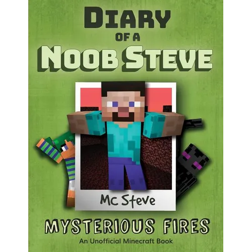 Diary of a Minecraft Noob Steve: Book 1 - Mysterious Fires - Paperback