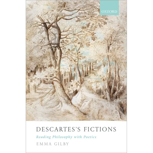Descartes's Fictions: Reading Philosophy with Poetics - Hardcover