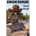 Inukshuk: Home Ahead - Paperback