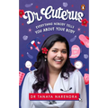 Dr. Cuterus: Everything Nobody Tells You about Your Body - Paperback
