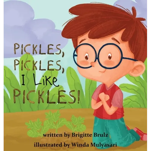 Pickles, Pickles, I Like Pickles - Hardcover