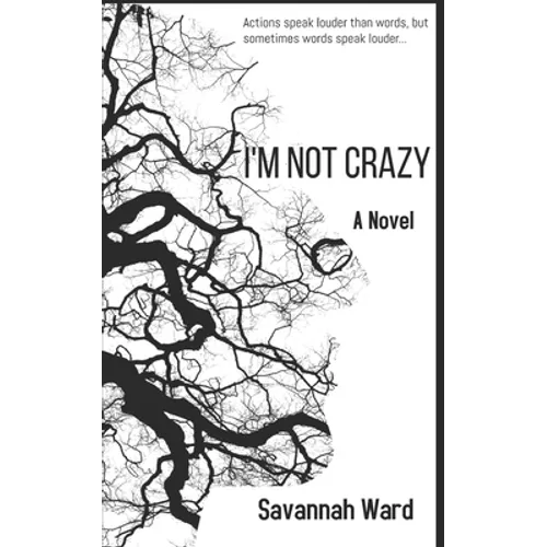I'm Not Crazy: Actions speak louder than words, but sometimes words speak louder... - Paperback