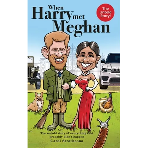 When Harry Met Meghan: The untold story of everything that probably didn't happen - Paperback