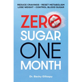 Zero Sugar / One Month: Reduce Cravings - Reset Metabolism - Lose Weight - Lower Blood Sugar - Paperback