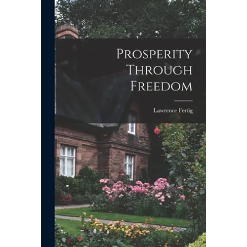 Prosperity Through Freedom - Paperback
