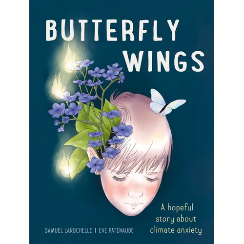 Butterfly Wings: A Hopeful Story about Climate Anxiety - Hardcover