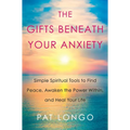 The Gifts Beneath Your Anxiety: A Guide to Finding Inner Peace for Sensitive People - Hardcover