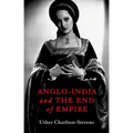 Anglo-India and the End of Empire - Hardcover