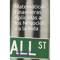 Matemáticas Financieras Aplicadas a los Negocios y a la Vida - Paperback