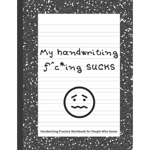 My handwriting f^c*ing SUCKS: Handwriting Practice Workbook with Fun Activity to Help Adults Learn, Have Fun, and Cuss - Paperback