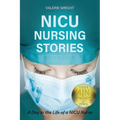 NICU Nursing Stories: A Day in the Life of a NICU Nurse - Paperback
