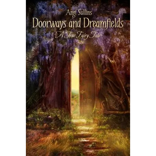 Doorways and Dreamfields - A True Fairy Tale - Paperback