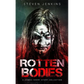 Rotten Bodies: A Zombie Short Story Collection - Paperback