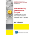The Leadership Development Journey: How Entrepreneurs Develop Leadership Through Their Lifetime - Paperback