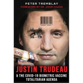 Justin Trudeau and The COVID-19 Biometric Vaccine Totalitarian Agenda - Paperback