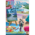 Kill Them with Canvas - Hardcover